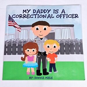 My Daddy Is A Correctional Officer Donna Miele Children's Picture Book Brand New